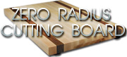 Zero Radius Cutting Board